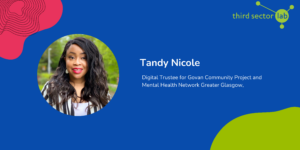 Tandy Nicole, Digital Trustee for Govan Community Project and Mental Health Network Greater Glasgow